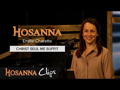 Christ seul me suffit - Hosanna clips - Emilie Charette