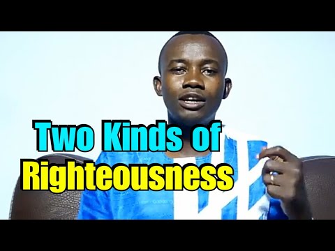 TWO KINDS OF RIGHTEOUSNESS by Apostle Gideon C Boateng