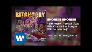 Shordie Shordie - Bitchuary (Remix) feat. Wiz Khalifa & A Boogie Wit Da Hoodie (Official Audio)