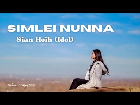 Sian Hoih (Idol) - ‘SIMLEI NUNNA’ (Official M/V)