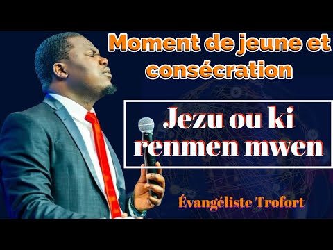 Jezu ou ki renmen mwen | ou konn fe wout seye kote ki pa gen wout | adoration | Evangeliste Trofort