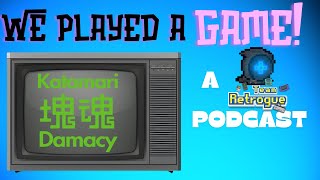 We Played a Game Ep. 5: Katamari Damacy