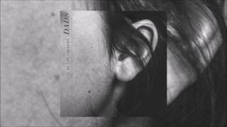 Dads - You Hold Back