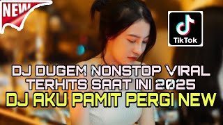 Download lagu DJ DUGEM NONSTOP VIRAL❗️DJ AKU PAMIT PERGI FYP X CINCIN PUTIH SAYANG | DJ REMIX FUNKOT GACOR NEW mp3