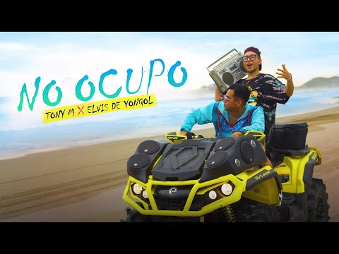 Tony M & Elvis De Yongol - No Ocupo (Video Oficial)