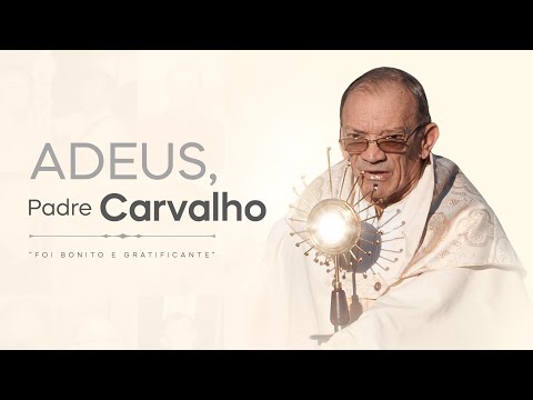 PADRE CARVALHO: O DIA DO ADEUS 🖤