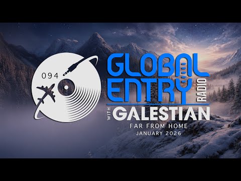 Global Entry Radio 094 | Far From Home | Deep, Progressive, Melodic House & Techno (January 2025)