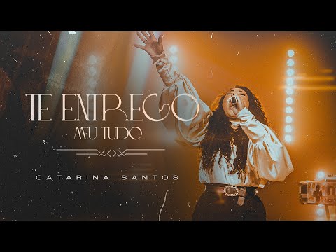 Te entrego meu tudo - Catarina Santos ( Clipe Oficial )