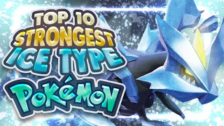 Top 10 STRONGEST Ice Type Pokemon