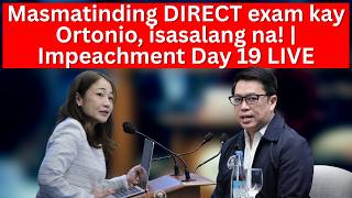 Masmatinding DIRECT exam kay Ortonio, isasalang na! | Impeachment Day 19 LIVE