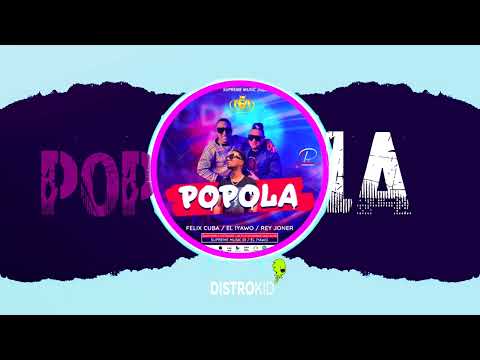 Felix Cuba x El Iyawo feat Rey Joner-Popola (Audio Oficial)#suprememusic01#2022nosquedamosconto