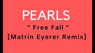 PEARLS  - Free Fall (Matrin Eyerer Remix)