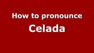How to pronounce Celada