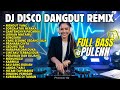 DJ DANGDUT REMIX TERBARU 2026 Lagu Dangdut Lawas Remix Full Bass Dangdut Lawas Populer