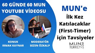MUN'e İlk Kez Katılacaklara (First-Timer) Öneriler Sezen ÖZKALP & Irma