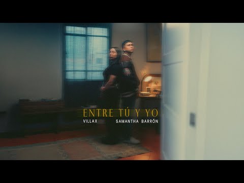 Villax, Samantha Barrón - Entre Tu y Yo (Video Oficial)