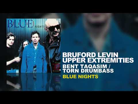 Bruford Levin Upper Extremities - Bent Taqasim/Torn Drumbass (B.L.U.E. Nights, 1998)