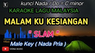 Download lagu SLAM - MALAMKU KESIANGAN ( KARAOKE ) NADA RENDAH mp3
