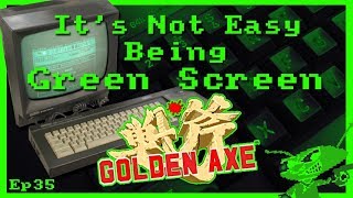 It's Not Easy Being Green Screen Ep35 - Golden Axe