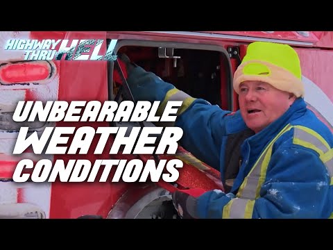 Unbearable Weather Conditions | Highway Thru Hell