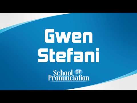 Learn How To Pronounce Gwen Stefani