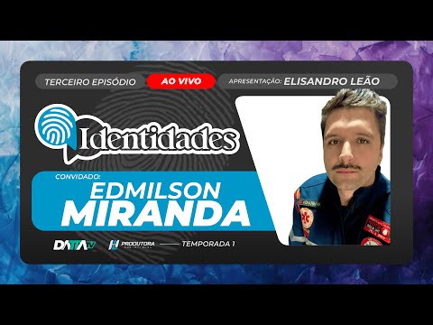 Programa IDENTIDADES T01EP03 | EDMILSON MIRANDA | 18/09/2025