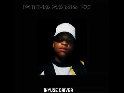 Isitha Sama ex - Inyuse driver
