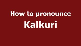 How to pronounce Kalkuri