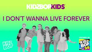KIDZ BOP Kids - I Don't Wanna Live Forever (KIDZ BOP 35)