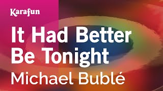 It Had Better Be Tonight - Michael Bublé | Karaoke Version | KaraFun