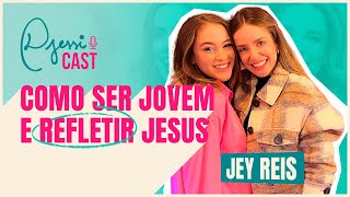 DjessiCast #24 - COMO SER JOVEM E REFLETIR JESUS - Jey Reis