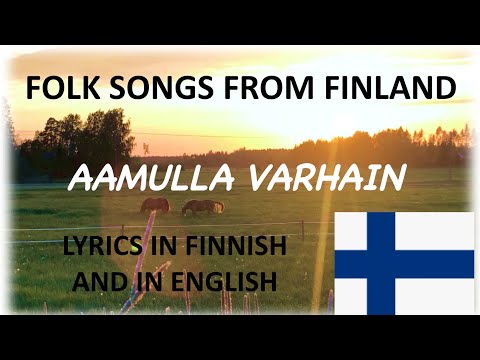 AAMULLA VARHAIN – Early in the Morning (Folk song from Finland)