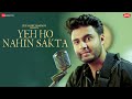 Yeh Ho Nahin Sakta Raj Barman Sushant Shankar Kumaar Zee Music Originals