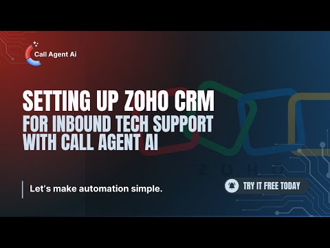 Setting Up Zoho CRM for Inbound Technical Support with Call Agent AI