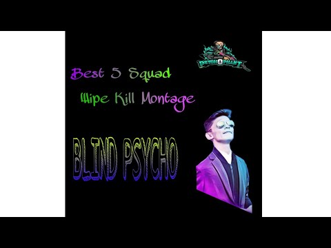 BLIND PSYCHO Best Squad Wipe and Kill Montage | Top 5 | lintox gaming