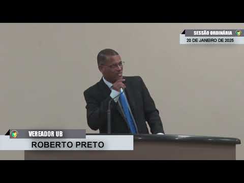 CMBTE - USO DE TRIBUNA PELO VEREADOR ROBERTO PRETO - UB  NA SESSÃO ORDINÁRIA DE 20/01/2025
