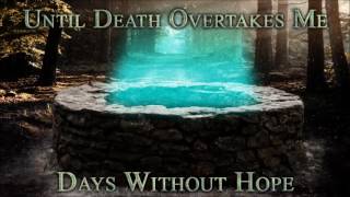 Until Death Overtakes Me - Days Without Hope
