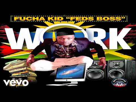 Fucha Kid (Feds Boss) - Work (Official Video)