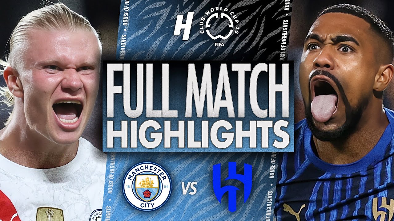 Manchester City vs Al-Hilal - FULL Match Highlights & Goals | 2025 FIFA Club World Cup