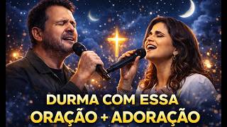 DURMA COM ESSA ORAÇÃO E ADORAÇÃO | Deus Vai Falar com Você no Silêncio + Worship Profundo