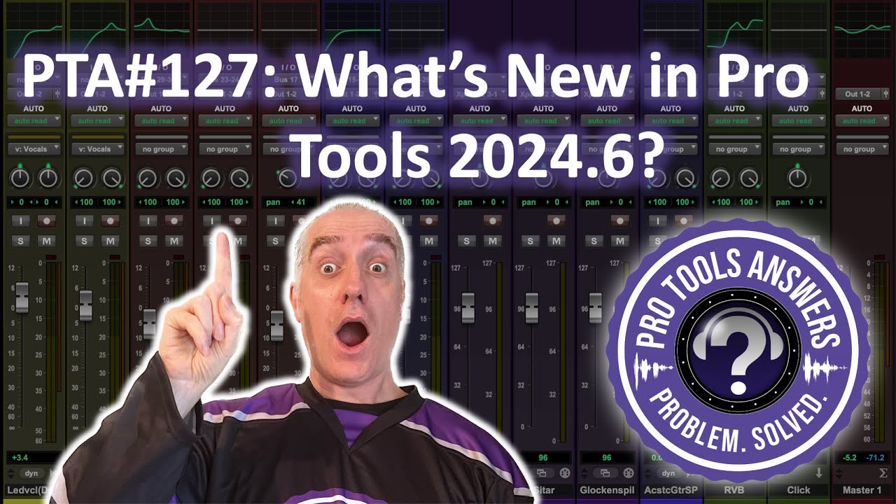 PTA #127: What's New in Pro Tools 2024.6