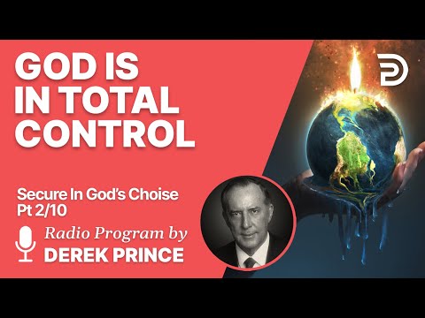 Secure In God's Choice 2 of 10 - God is in Total Control