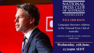 Paul Erickson, ALP National Secretary, Campaign Director's Address to the National Press Club