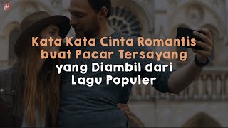 Download lagu Kata Kata Cinta Romantis buat Pacar Tersayang yang Diambil dari Lagu Populer mp3