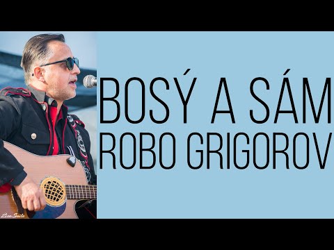 Bosý a sám - Robo Grigorov /Text/