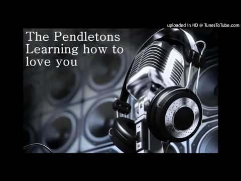 The Pendletons - Learning how to love you