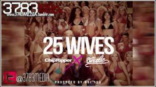 Chip Tha Ripper ft. Wale - 25 Wives