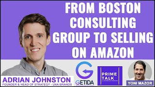 From Boston Consulting Group to Selling on Amazon | Adrian Johnston