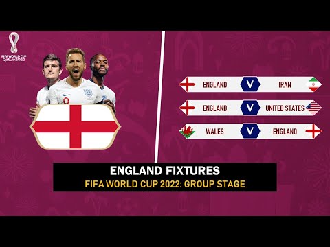 ENGLAND SCHEDULE: FIFA WORLD CUP 2022 ENGLAND GROUP STAGE FIXTURES
