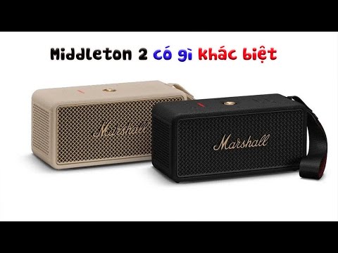 Marshall Middleton 2 – Có Đáng Nâng Cấp So Với Đời 1?